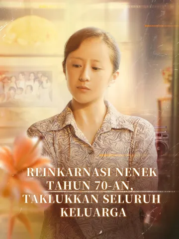 REINKARNASI NENEK TAHUN 70-AN, TAKLUKKAN SELURUH KELUARGA